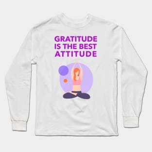 Gratitude Is The Best Attitude Long Sleeve T-Shirt